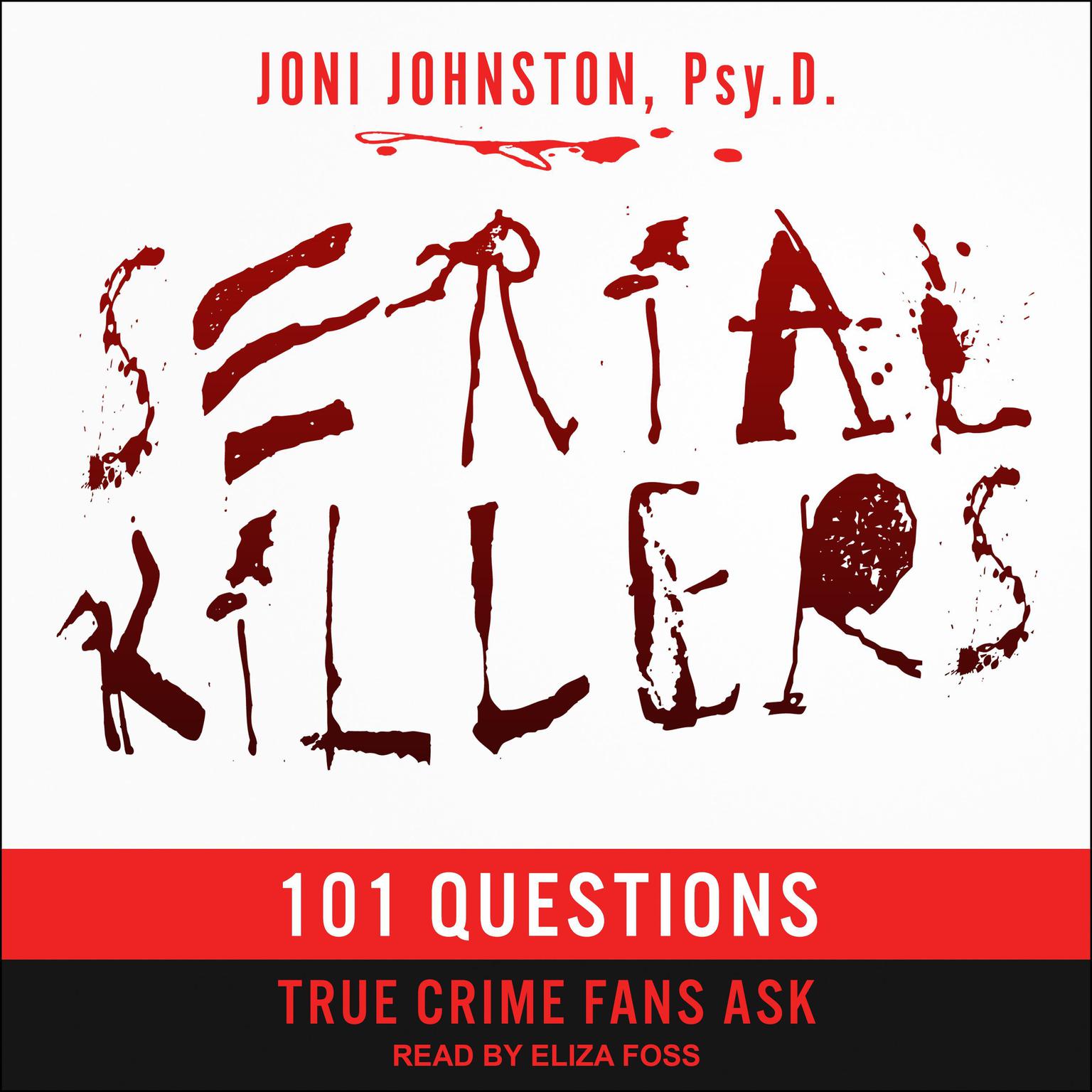 Serial Killers: 101 Questions True Crime Fans Ask Audiobook, by Joni Johnston, Psy. D.