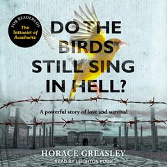Do the Birds Still Sing in Hell? Audiobook, by Horace Greasley