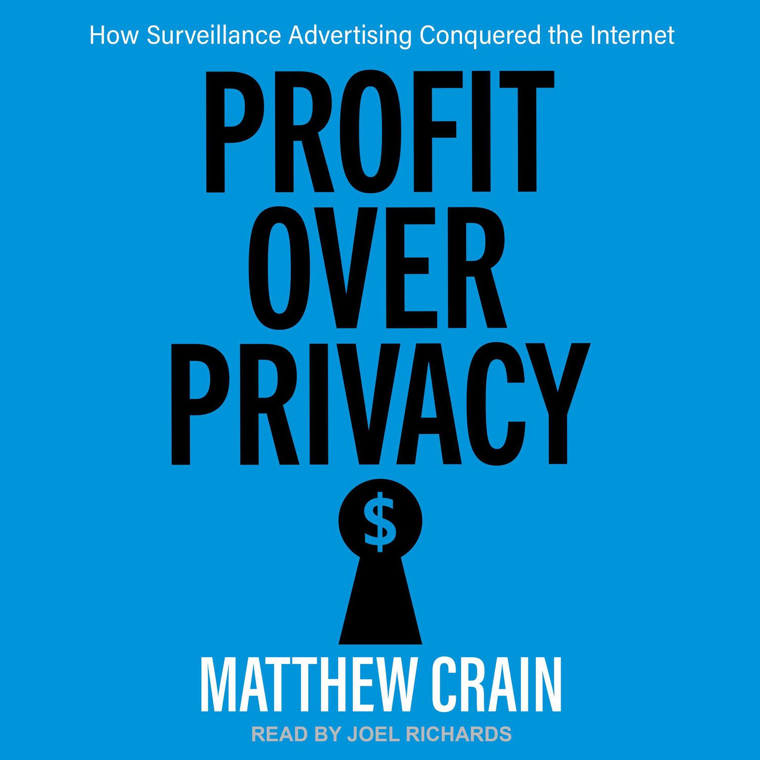Profit over Privacy: How Surveillance Advertising Conquered the Internet Audiobook, by Matthew Crain