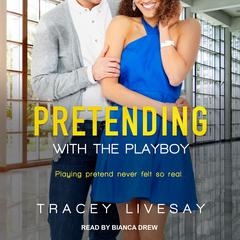 Pretending with the Playboy Audiobook, by Tracey Livesay