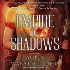 Empire of Shadows Audiobook, by Alicia Wanstall-Burke