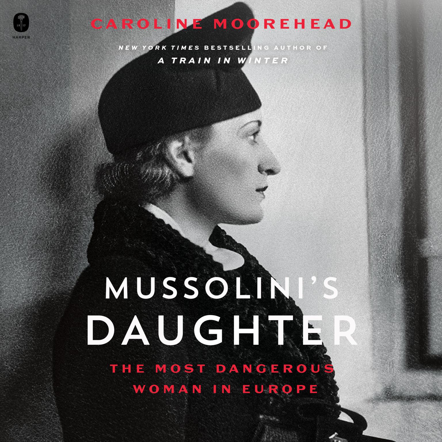 Mussolinis Daughter: The Most Dangerous Woman in Europe Audiobook, by Caroline Moorehead