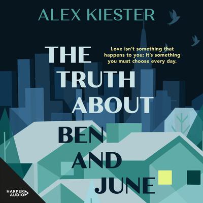 The Truth About Ben and June Audiobook, by Alex Kiester