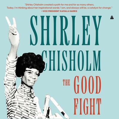 The Good Fight Audiobook, by Shirley Chisholm