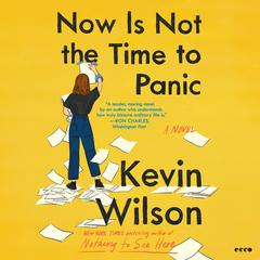 Now Is Not the Time to Panic: A Novel Audiobook, by Kevin Wilson