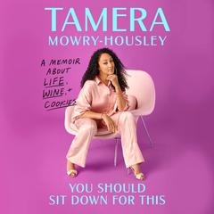 You Should Sit Down for This: A Memoir about Wine, Life, and Cookies Audiobook, by Tamera Mowry