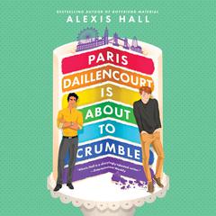 Paris Daillencourt Is About to Crumble Audiobook, by Alexis Hall