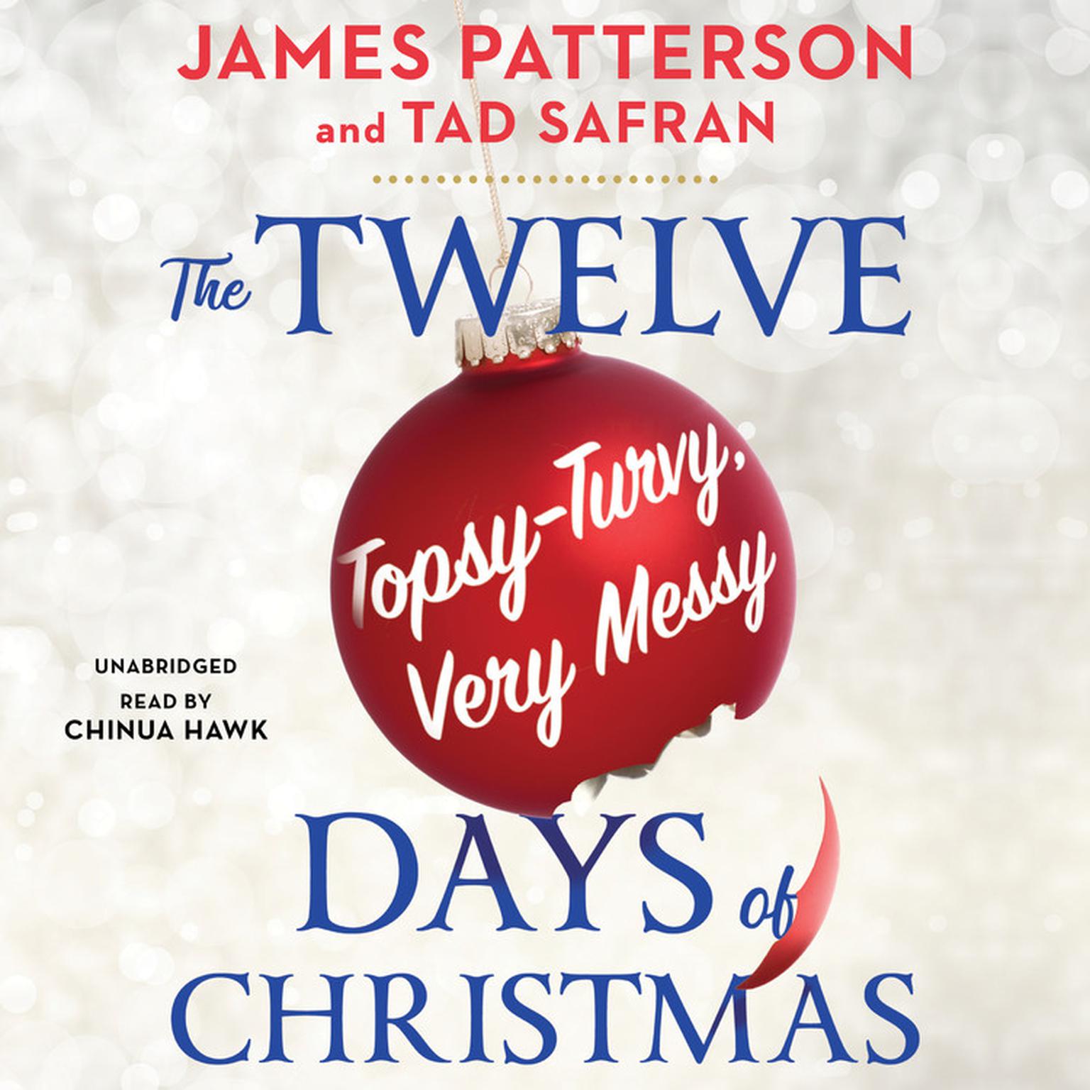 The Twelve Topsy-Turvy, Very Messy Days of Christmas: Inspiration for the Emmy-Winning Holiday Special Audiobook, by James Patterson