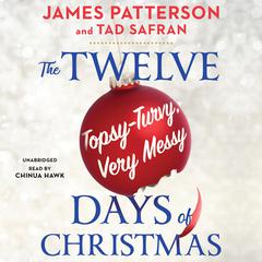 The Twelve Topsy-Turvy, Very Messy Days of Christmas Audiobook, by James Patterson