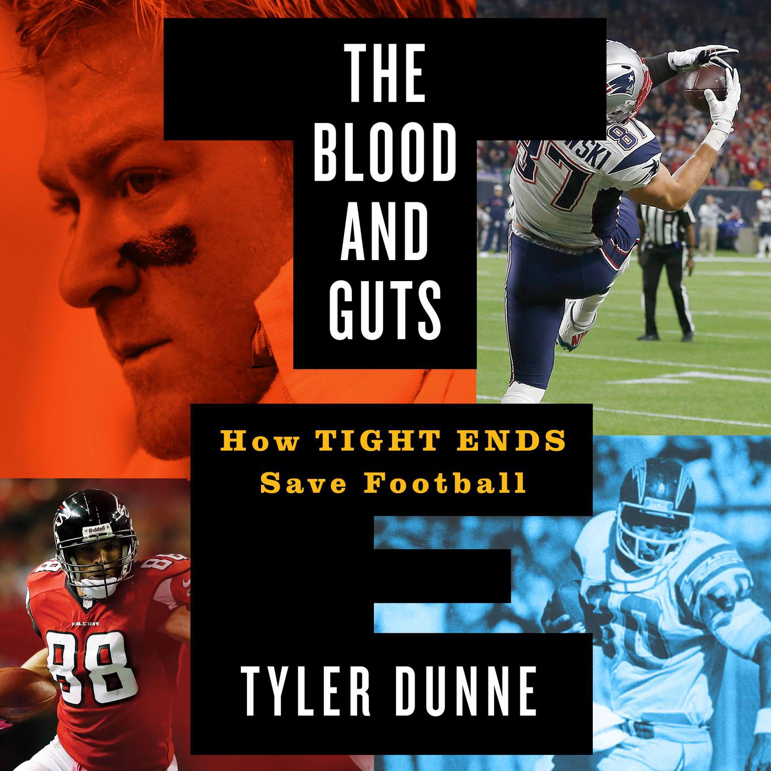 The Blood and Guts: How Tight Ends Save Football Audiobook, by Tyler Dunne