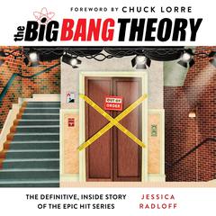 The Big Bang Theory: The Definitive, Inside Story of the Epic Hit Series Audiobook, by Jessica Radloff