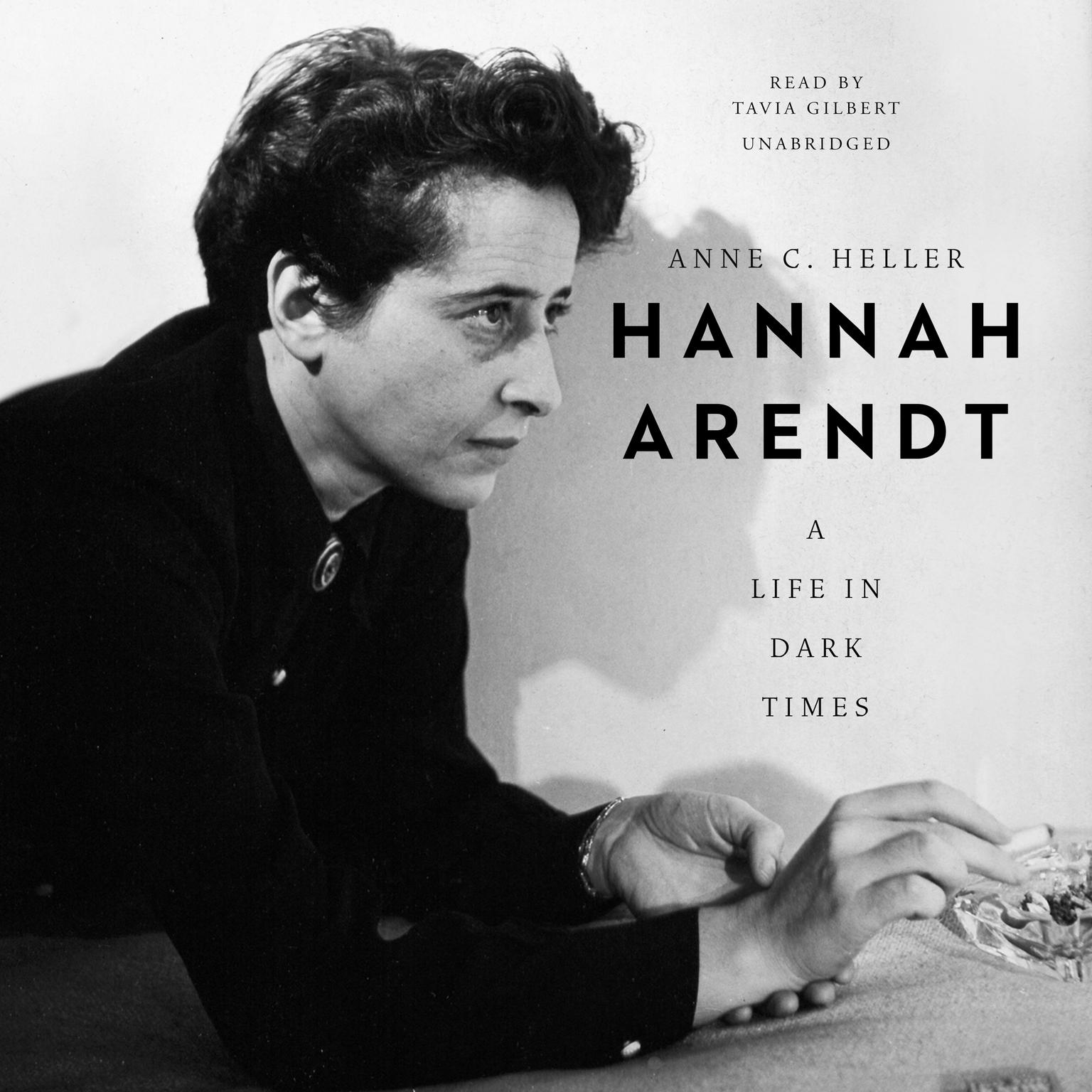 Hannah Arendt: A Life in Dark Times Audiobook, by Anne C. Heller