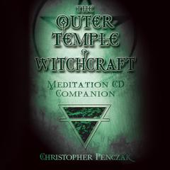 The Outer Temple of Witchcraft Meditation Audio Companion Audiobook, by Christopher Penczak