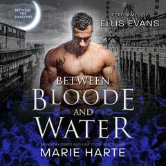 Between Bloode and Water Audiobook, by Marie Harte