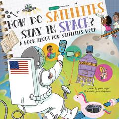 How Do Satellites Stay in Space?: An Audiobook About How Satellites Work Audiobook, by Jessica Taylor