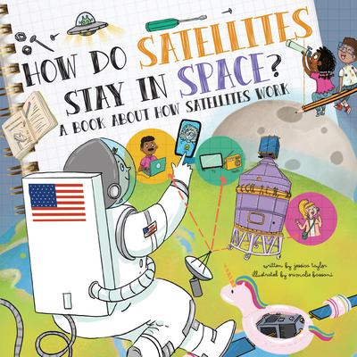 How Do Satellites Stay in Space?: An Audiobook About How Satellites Work Audiobook, by Jessica Taylor