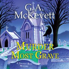Murder Most Grave Audiobook, by G. A. McKevett