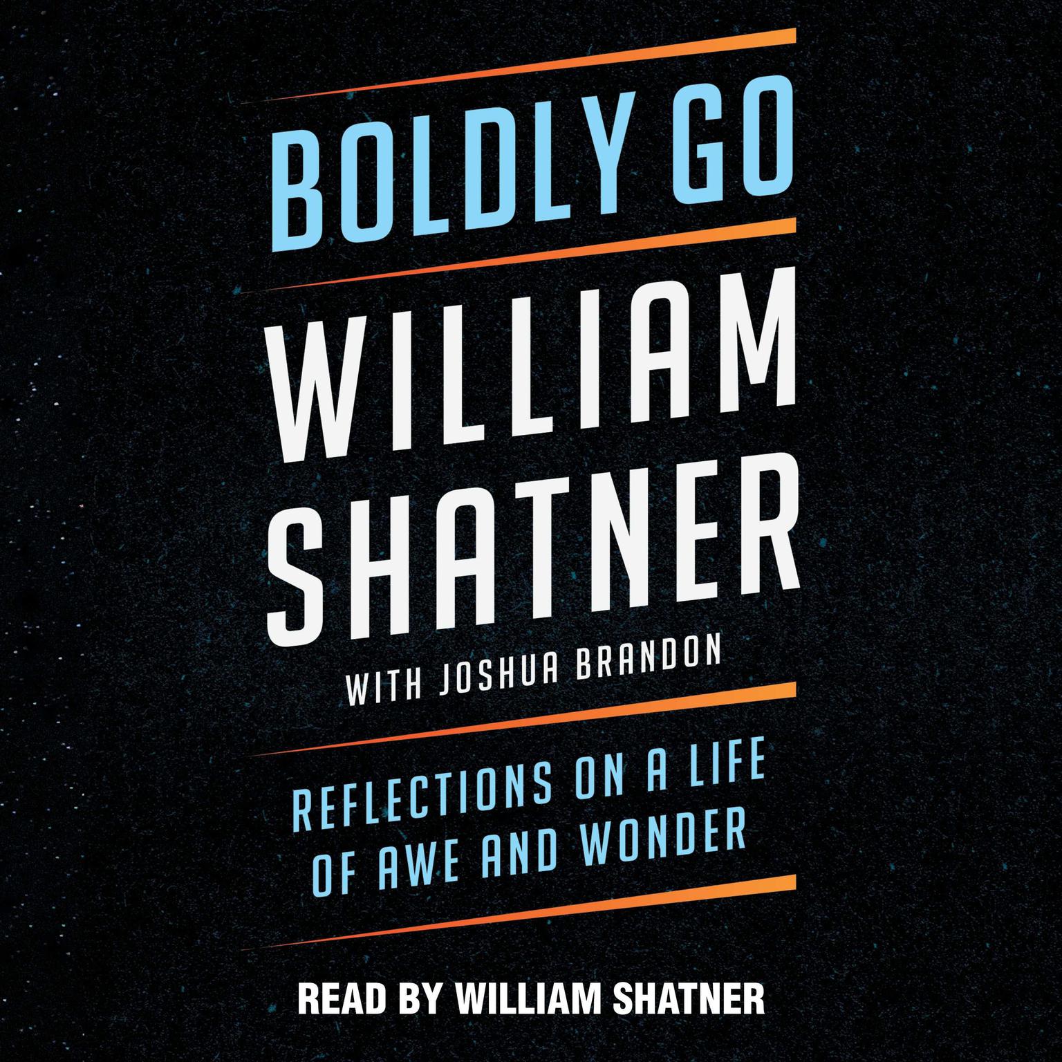 Boldly Go: Musings on the Shared Humanity That Binds Us Audiobook, by William Shatner
