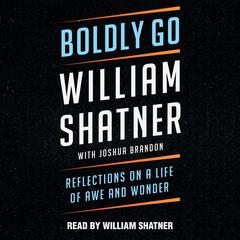 Boldly Go: Musings on the Shared Humanity That Binds Us Audiobook, by 