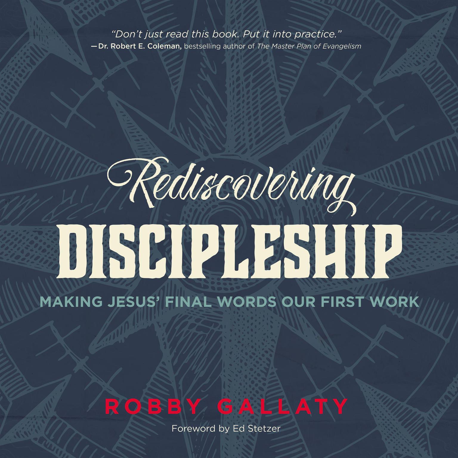 Rediscovering Discipleship: Making Jesus’ Final Words Our First Work Audiobook, by Robby Gallaty