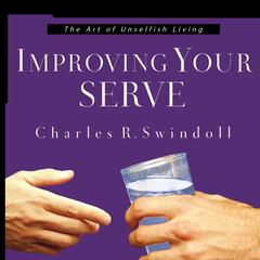 Improving Your Serve: Revised and Expanded Edition Audiobook, by Charles R. Swindoll