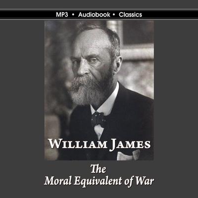 The Moral Equivalent of War Audiobook, by William James
