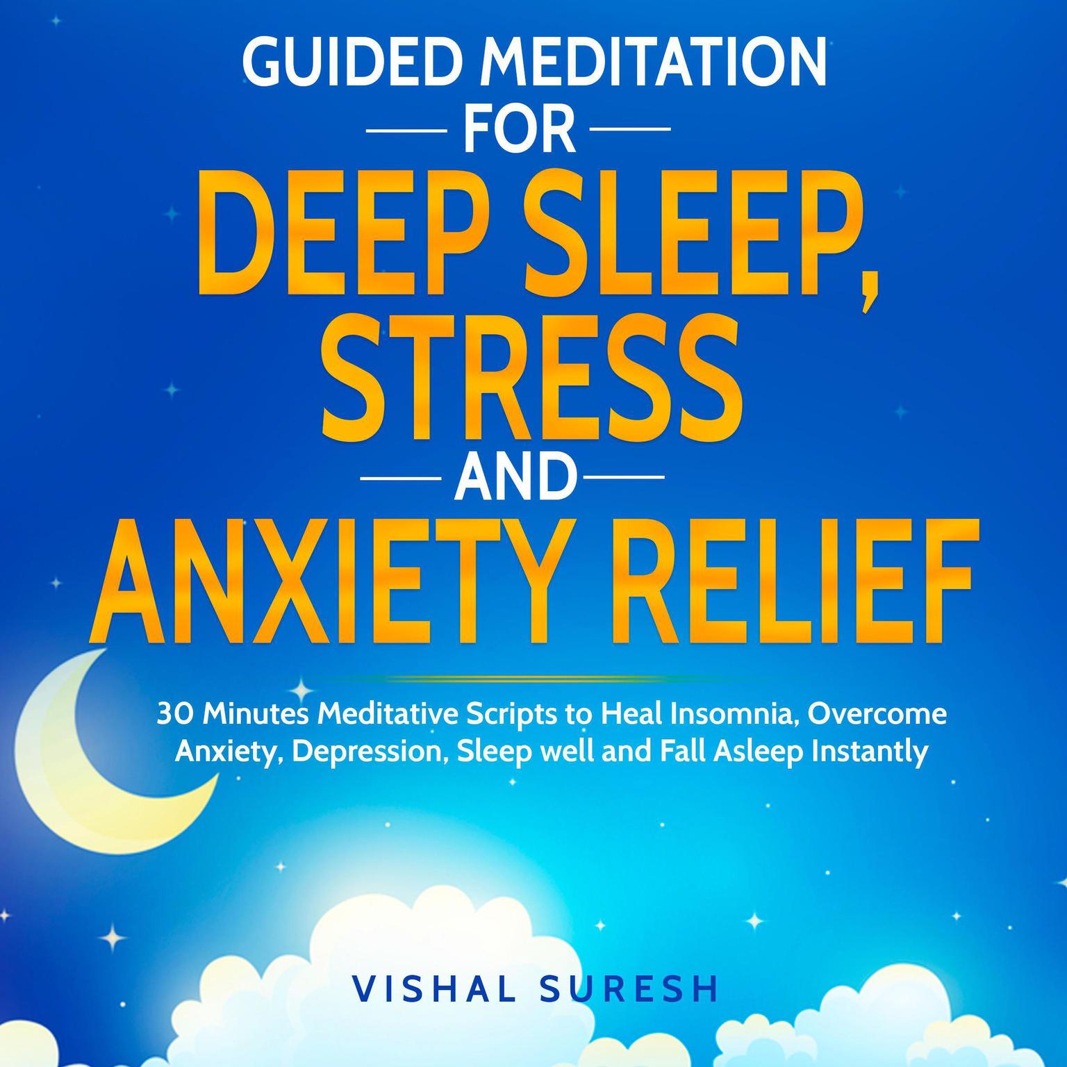 Guided Meditation for Deep Sleep, Stress and Anxiety Relief Audiobook, by Vishal Suresh