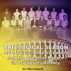 The Magical Season 1971-72 Los Angeles Lakers: and the Greatest Record in Pro Sports History Audiobook, by 