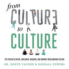 From CULTURE to CULTURE: The System to Define, Implement, Measure, and Improve Your Company Culture Audiobook, by Randall Powers