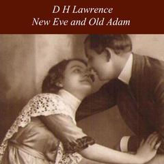 New Eve and Old Adam Audiobook, by D. H. Lawrence