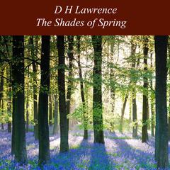 The Shades of Spring Audiobook, by D. H. Lawrence