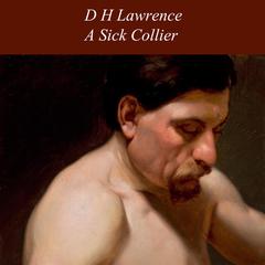 A Sick Collier Audiobook, by D. H. Lawrence