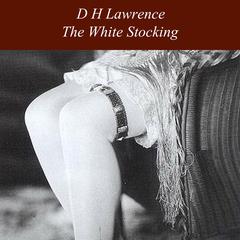 The White Stocking Audiobook, by D. H. Lawrence
