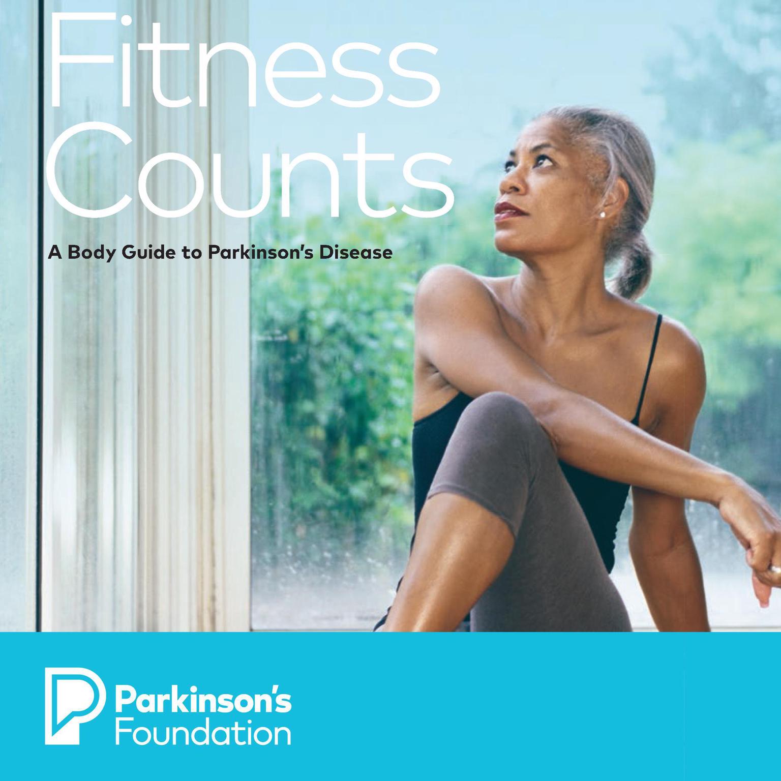Fitness Counts: A Body Guide to Parkinsons Disease Audiobook, by Parkinsons Foundation