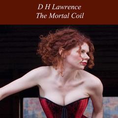 The Mortal Coil Audiobook, by D. H. Lawrence