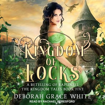 Kingdom of Locks: A Retelling of Rapunzel Audiobook, by Deborah Grace White