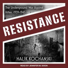 Resistance: The Underground War Against Hitler, 1939-1945 Audiobook, by Halik Kochanski