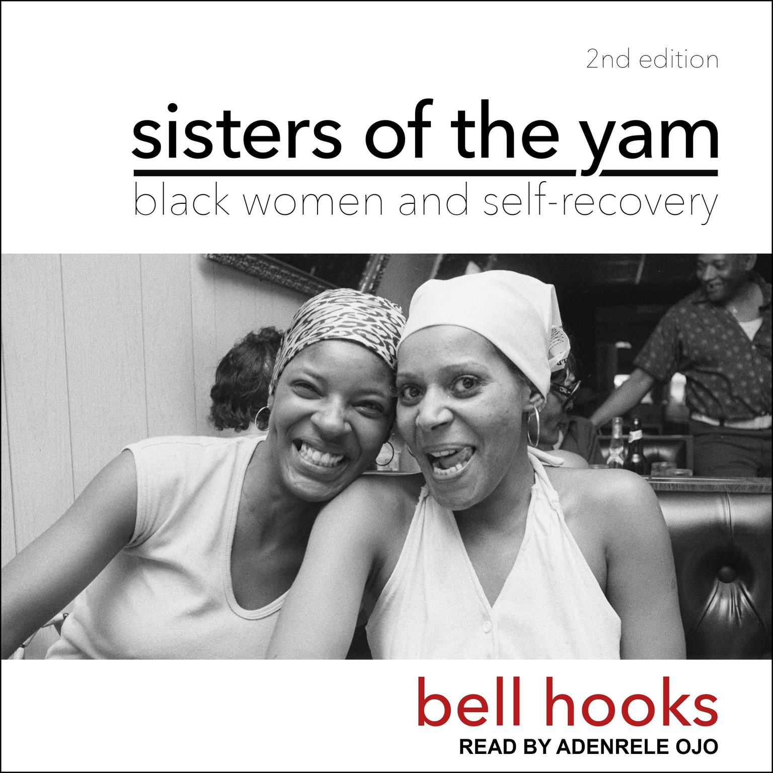 Sisters of the Yam: Black Women and Self-Recovery 2nd Edition Audiobook, by bell hooks