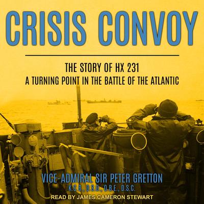 Crisis Convoy: The Story of HX231, A Turning Point in the Battle of the Atlantic Audiobook, by Peter Gretton