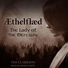 Ӕthelflӕd: The Lady of the Mercians Audiobook, by Tim Clarkson