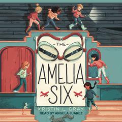 The Amelia Six: An Amelia Earhart Mystery Audiobook, by Kristin L. Gray