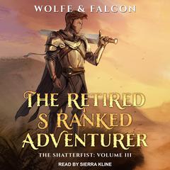 The Retired S Ranked Adventurer: Volume III Audiobook, by James Falcon
