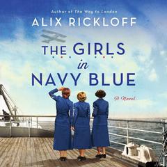 The Girls in Navy Blue: A Novel Audiobook, by Alix Rickloff