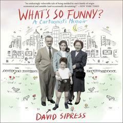 Whats So Funny?: A Cartoonists Memoir Audiobook, by David Sipress