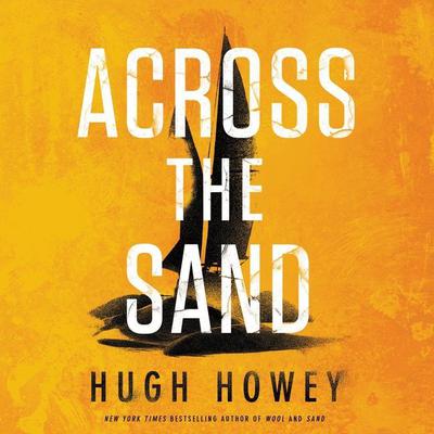 Across the Sand Audiobook, by Hugh Howey