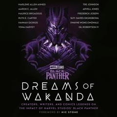 Marvel Studios Black Panther: Dreams of Wakanda: Creators, Writers, and Comics Legends on the Impact of Marvel Studios Black Panther Audiobook, by Gil Robertson