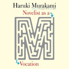 Novelist as a Vocation Audiobook, by Haruki Murakami