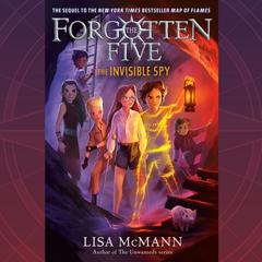 The Invisible Spy (The Forgotten Five, Book 2) Audiobook, by Lisa McMann