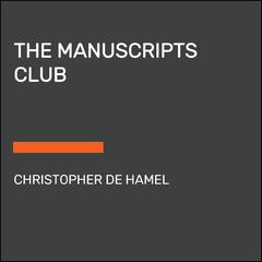 The Manuscripts Club: The People Behind a Thousand Years of Medieval Manuscripts Audiobook, by Christopher de Hamel