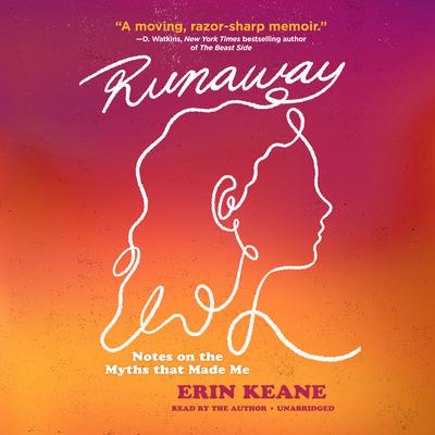 Runaway: Notes on the Myths That Made Me Audiobook, by Erin Keane
